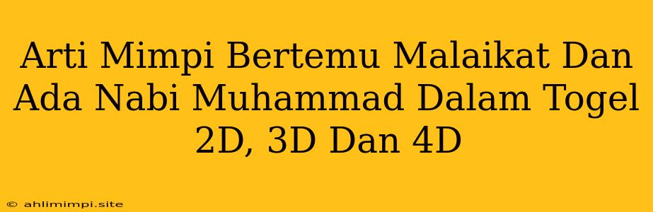 Arti Mimpi Bertemu Malaikat Dan Ada Nabi Muhammad Dalam Togel 2D, 3D Dan 4D