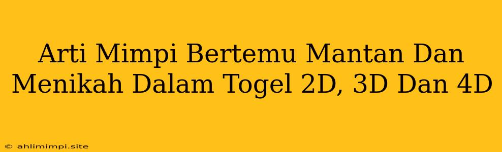 Arti Mimpi Bertemu Mantan Dan Menikah Dalam Togel 2D, 3D Dan 4D