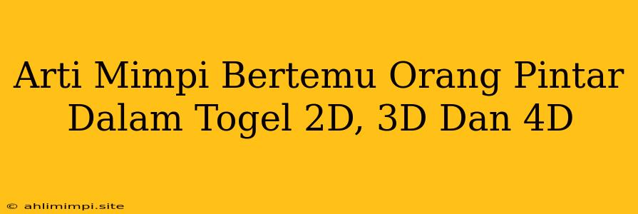 Arti Mimpi Bertemu Orang Pintar Dalam Togel 2D, 3D Dan 4D