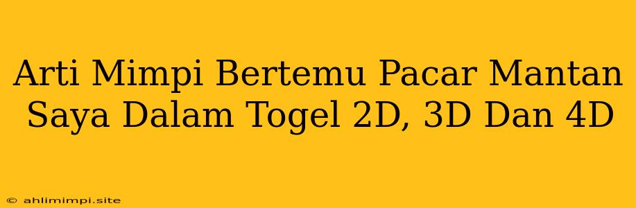 Arti Mimpi Bertemu Pacar Mantan Saya Dalam Togel 2D, 3D Dan 4D