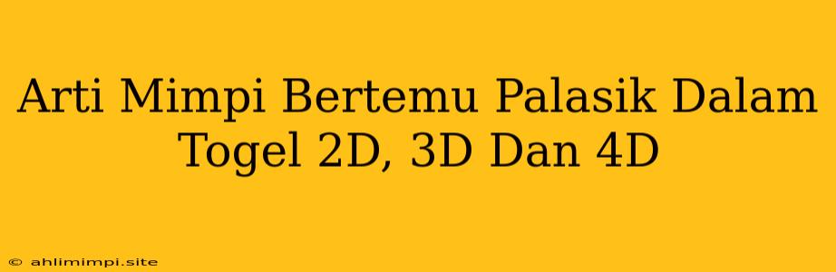 Arti Mimpi Bertemu Palasik Dalam Togel 2D, 3D Dan 4D