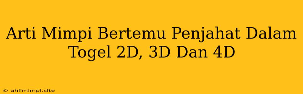 Arti Mimpi Bertemu Penjahat Dalam Togel 2D, 3D Dan 4D