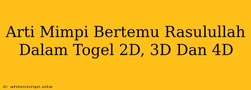 Arti Mimpi Bertemu Rasulullah Dalam Togel 2D, 3D Dan 4D