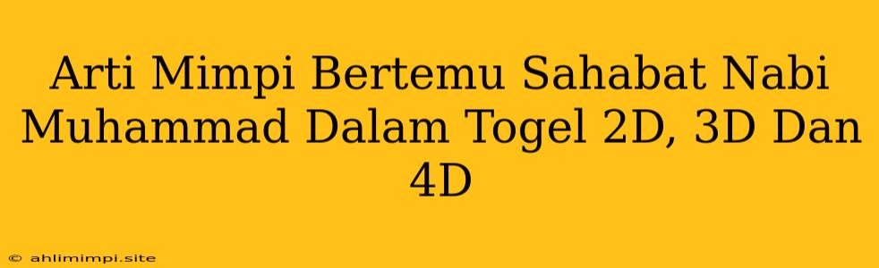 Arti Mimpi Bertemu Sahabat Nabi Muhammad Dalam Togel 2D, 3D Dan 4D