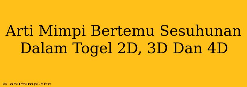 Arti Mimpi Bertemu Sesuhunan Dalam Togel 2D, 3D Dan 4D