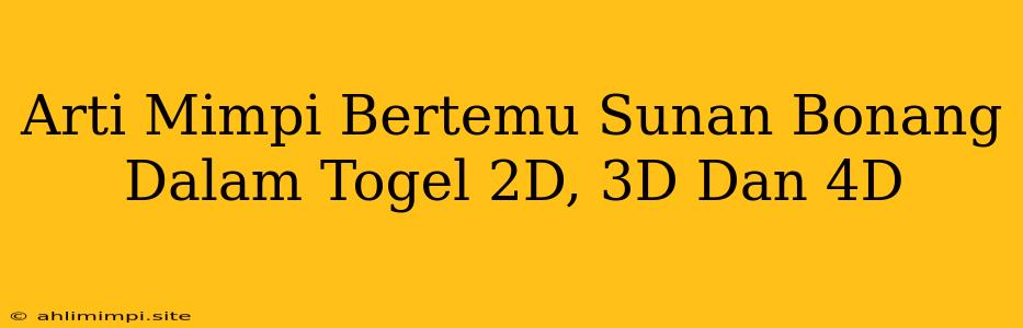 Arti Mimpi Bertemu Sunan Bonang Dalam Togel 2D, 3D Dan 4D