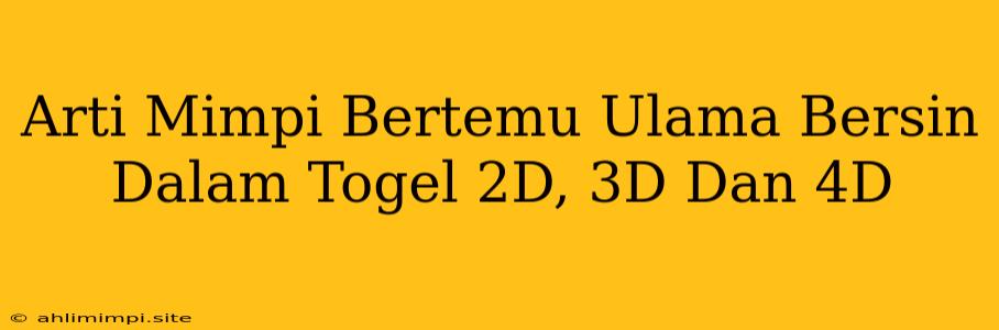 Arti Mimpi Bertemu Ulama Bersin Dalam Togel 2D, 3D Dan 4D