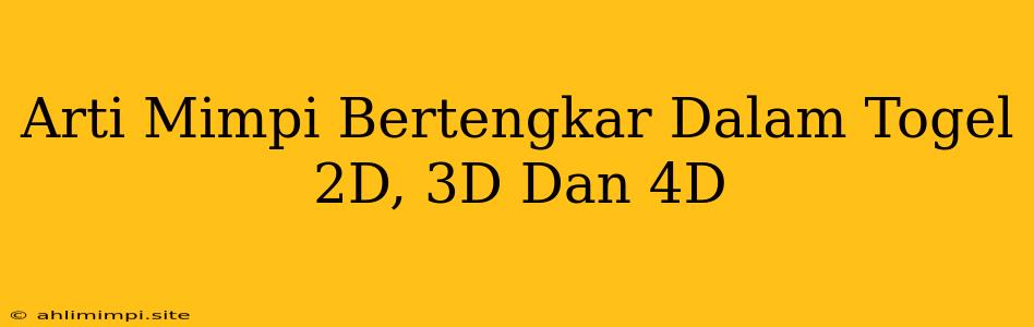 Arti Mimpi Bertengkar Dalam Togel 2D, 3D Dan 4D