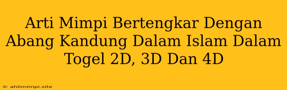 Arti Mimpi Bertengkar Dengan Abang Kandung Dalam Islam Dalam Togel 2D, 3D Dan 4D