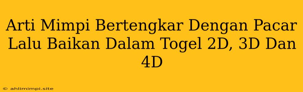 Arti Mimpi Bertengkar Dengan Pacar Lalu Baikan Dalam Togel 2D, 3D Dan 4D