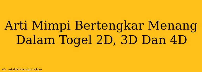 Arti Mimpi Bertengkar Menang Dalam Togel 2D, 3D Dan 4D