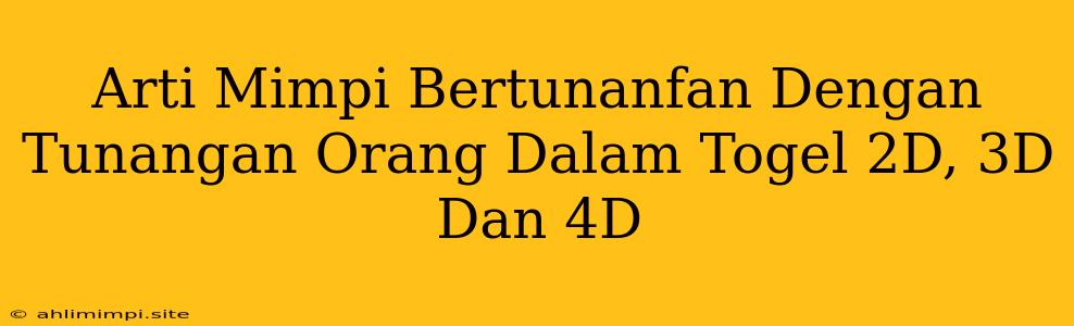 Arti Mimpi Bertunanfan Dengan Tunangan Orang Dalam Togel 2D, 3D Dan 4D