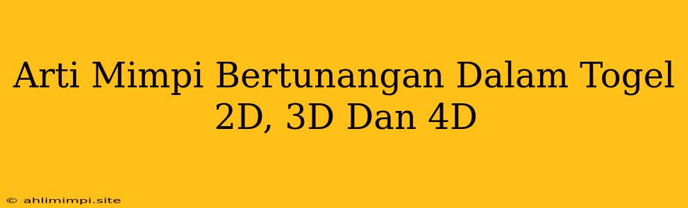 Arti Mimpi Bertunangan Dalam Togel 2D, 3D Dan 4D