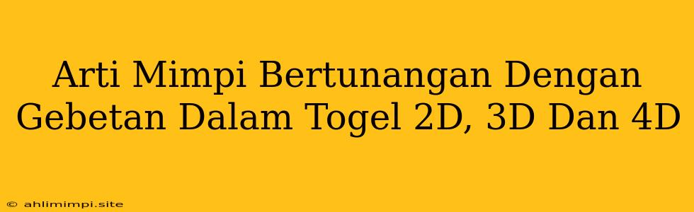 Arti Mimpi Bertunangan Dengan Gebetan Dalam Togel 2D, 3D Dan 4D