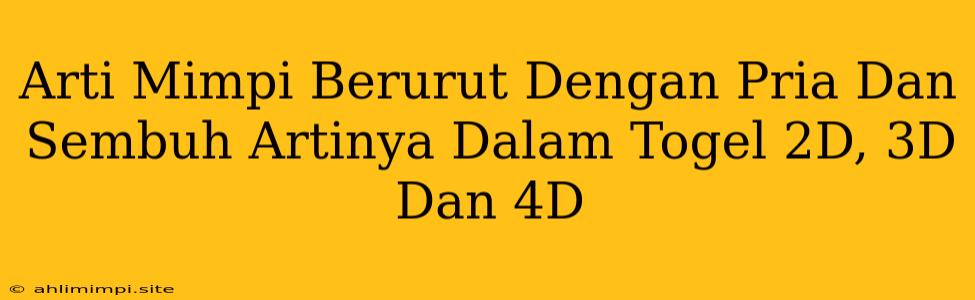 Arti Mimpi Berurut Dengan Pria Dan Sembuh Artinya Dalam Togel 2D, 3D Dan 4D