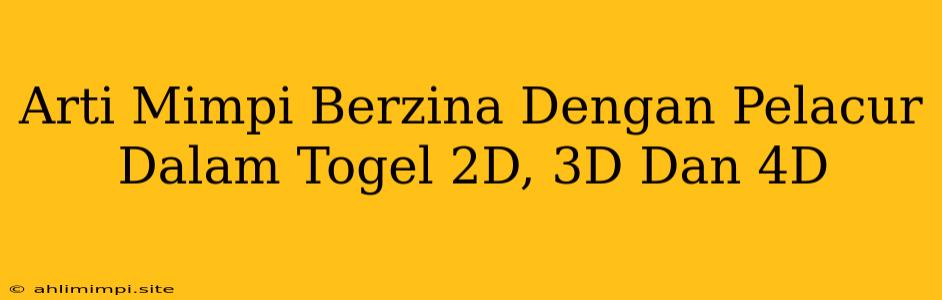 Arti Mimpi Berzina Dengan Pelacur Dalam Togel 2D, 3D Dan 4D