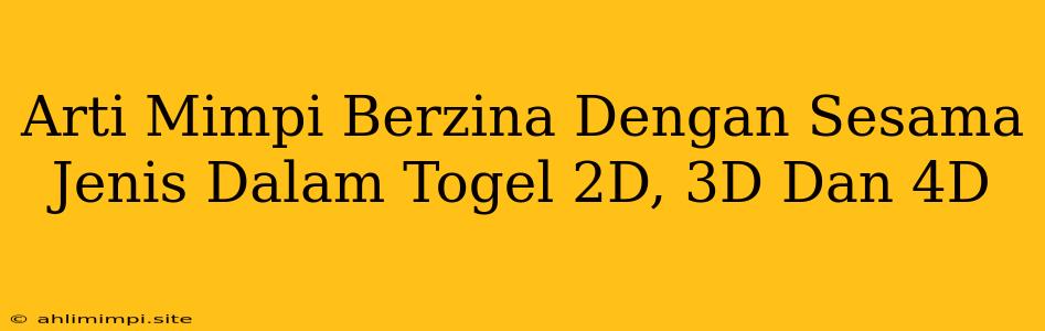 Arti Mimpi Berzina Dengan Sesama Jenis Dalam Togel 2D, 3D Dan 4D