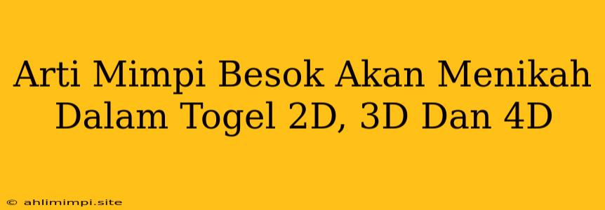 Arti Mimpi Besok Akan Menikah Dalam Togel 2D, 3D Dan 4D