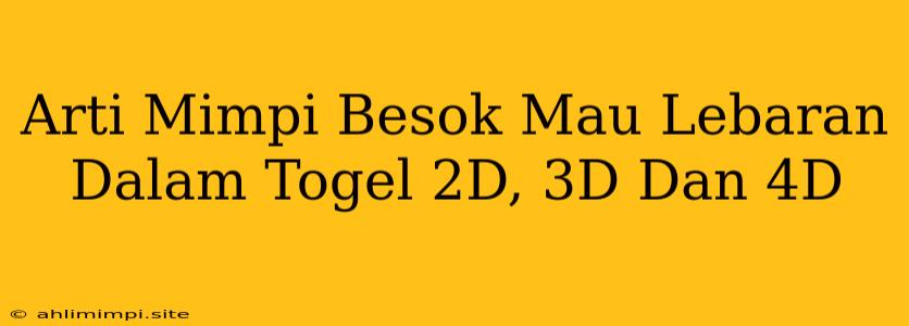 Arti Mimpi Besok Mau Lebaran Dalam Togel 2D, 3D Dan 4D