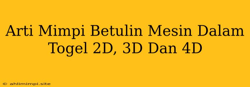 Arti Mimpi Betulin Mesin Dalam Togel 2D, 3D Dan 4D