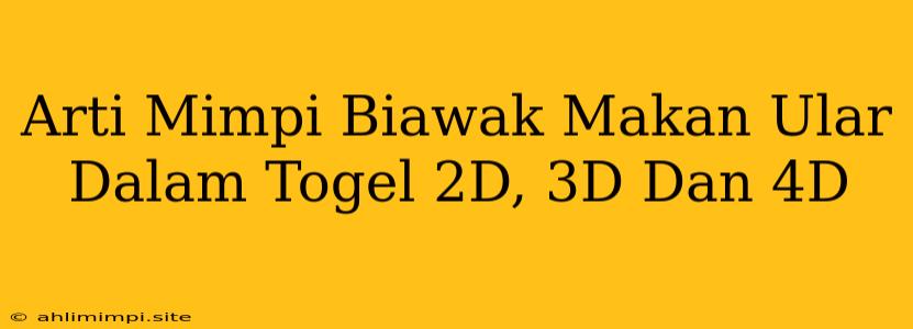 Arti Mimpi Biawak Makan Ular Dalam Togel 2D, 3D Dan 4D