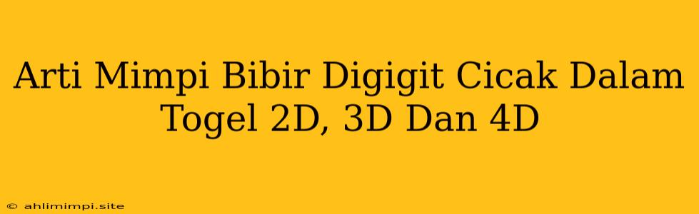 Arti Mimpi Bibir Digigit Cicak Dalam Togel 2D, 3D Dan 4D