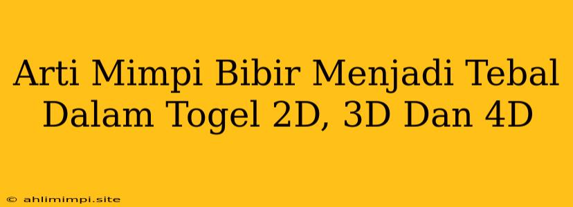 Arti Mimpi Bibir Menjadi Tebal Dalam Togel 2D, 3D Dan 4D