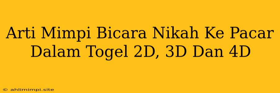 Arti Mimpi Bicara Nikah Ke Pacar Dalam Togel 2D, 3D Dan 4D