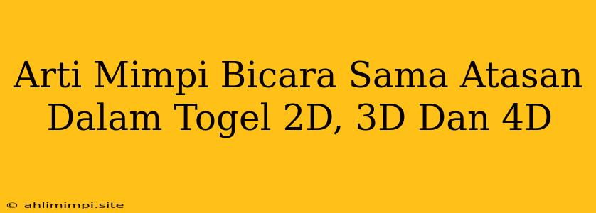 Arti Mimpi Bicara Sama Atasan Dalam Togel 2D, 3D Dan 4D