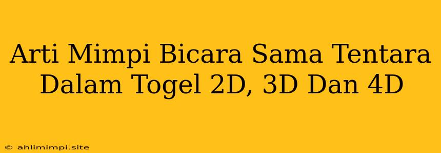 Arti Mimpi Bicara Sama Tentara Dalam Togel 2D, 3D Dan 4D