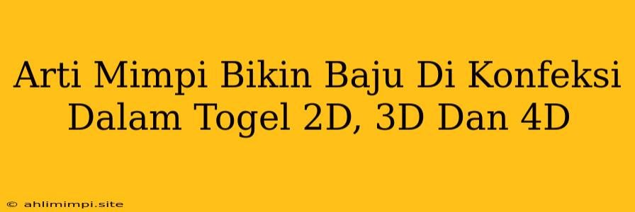 Arti Mimpi Bikin Baju Di Konfeksi Dalam Togel 2D, 3D Dan 4D