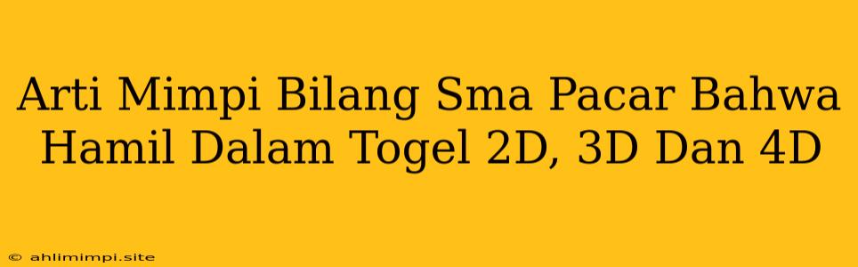 Arti Mimpi Bilang Sma Pacar Bahwa Hamil Dalam Togel 2D, 3D Dan 4D