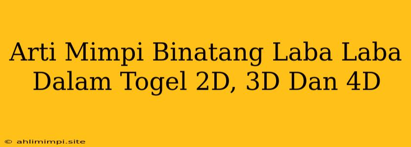 Arti Mimpi Binatang Laba Laba Dalam Togel 2D, 3D Dan 4D