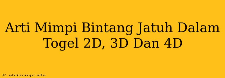 Arti Mimpi Bintang Jatuh Dalam Togel 2D, 3D Dan 4D