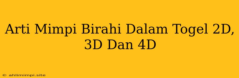 Arti Mimpi Birahi Dalam Togel 2D, 3D Dan 4D