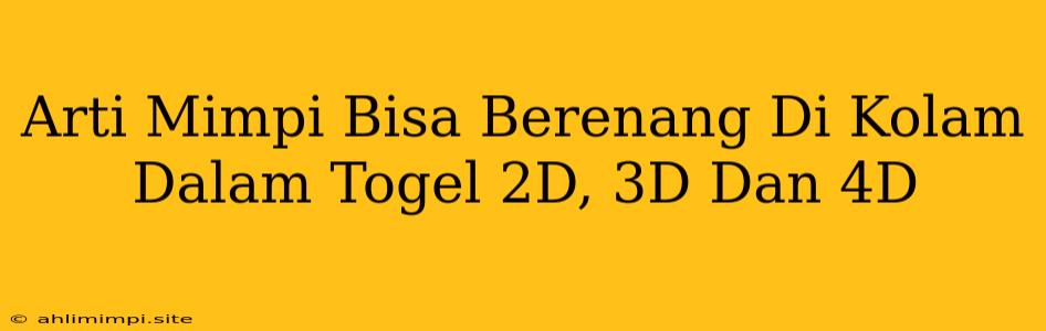 Arti Mimpi Bisa Berenang Di Kolam Dalam Togel 2D, 3D Dan 4D