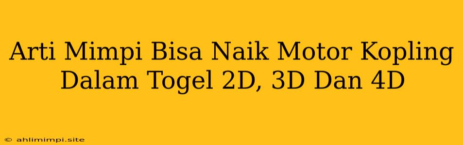 Arti Mimpi Bisa Naik Motor Kopling Dalam Togel 2D, 3D Dan 4D