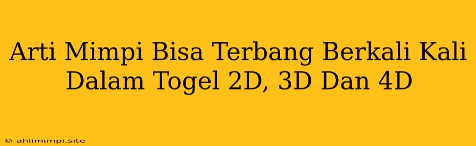 Arti Mimpi Bisa Terbang Berkali Kali Dalam Togel 2D, 3D Dan 4D