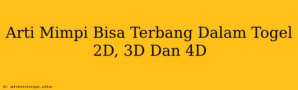 Arti Mimpi Bisa Terbang Dalam Togel 2D, 3D Dan 4D