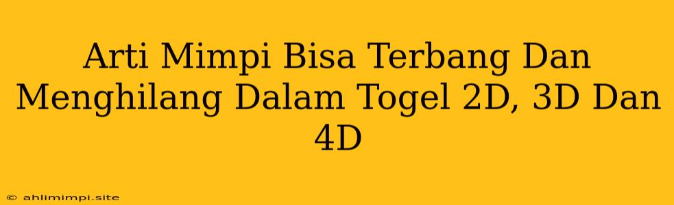 Arti Mimpi Bisa Terbang Dan Menghilang Dalam Togel 2D, 3D Dan 4D