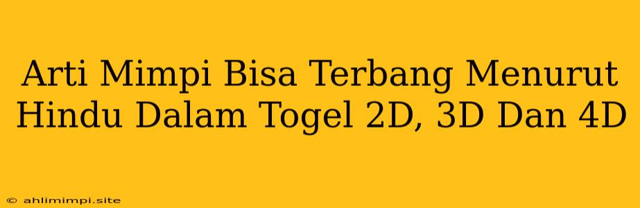 Arti Mimpi Bisa Terbang Menurut Hindu Dalam Togel 2D, 3D Dan 4D