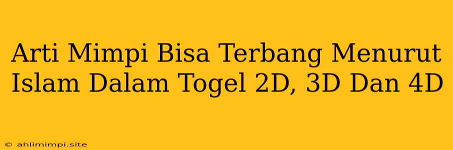 Arti Mimpi Bisa Terbang Menurut Islam Dalam Togel 2D, 3D Dan 4D