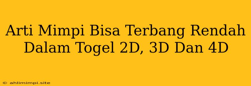 Arti Mimpi Bisa Terbang Rendah Dalam Togel 2D, 3D Dan 4D