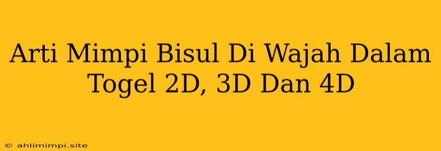 Arti Mimpi Bisul Di Wajah Dalam Togel 2D, 3D Dan 4D