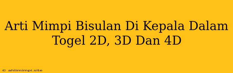 Arti Mimpi Bisulan Di Kepala Dalam Togel 2D, 3D Dan 4D