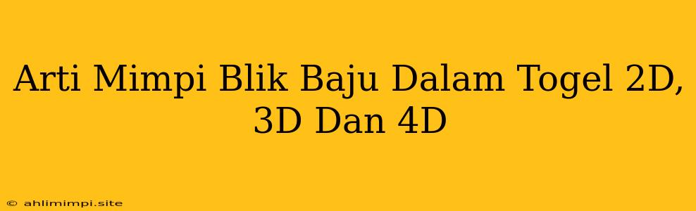 Arti Mimpi Blik Baju Dalam Togel 2D, 3D Dan 4D