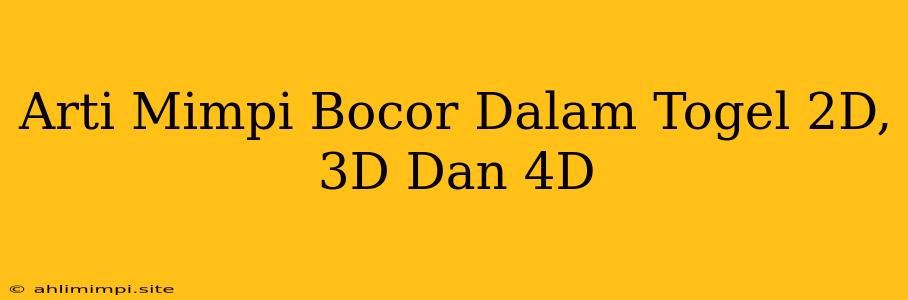 Arti Mimpi Bocor Dalam Togel 2D, 3D Dan 4D