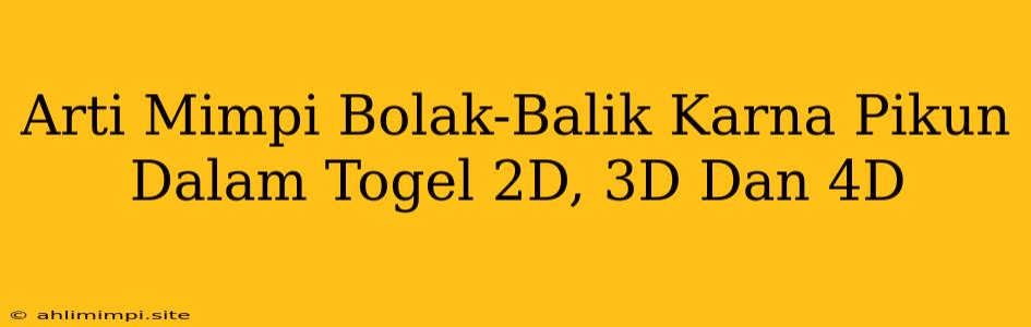 Arti Mimpi Bolak-Balik Karna Pikun Dalam Togel 2D, 3D Dan 4D