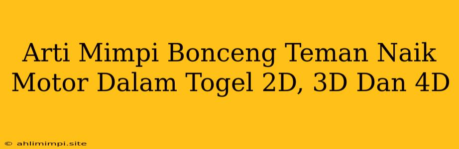 Arti Mimpi Bonceng Teman Naik Motor Dalam Togel 2D, 3D Dan 4D