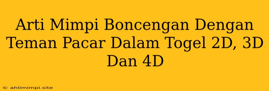 Arti Mimpi Boncengan Dengan Teman Pacar Dalam Togel 2D, 3D Dan 4D